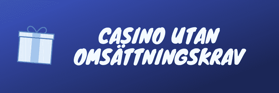 Vad är ett casino utan omsättningskrav?