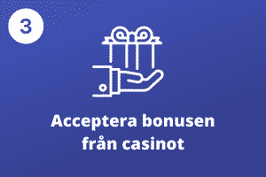 steg 3 - acceptera bonus från casinot